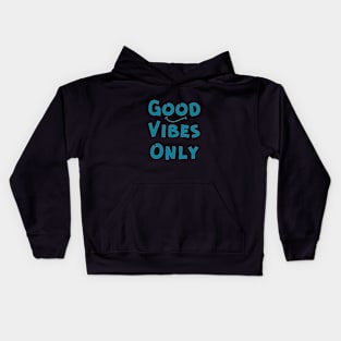 Good Vibes Only T-shirt | Spreading Positivity and Happiness Kids Hoodie